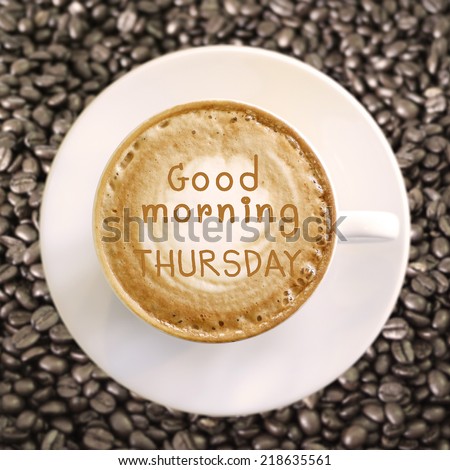 Good morning Thursday on hot coffee background