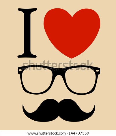 print I love Hipster style, glasses and mustaches. vector illustration background