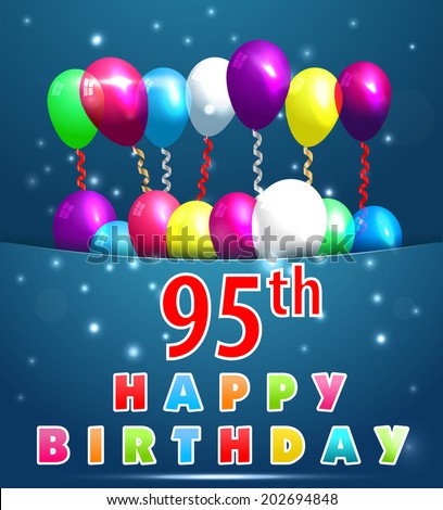 95 Year Happy Birthday Card With Balloons And Ribbons, 95th Birthday ...