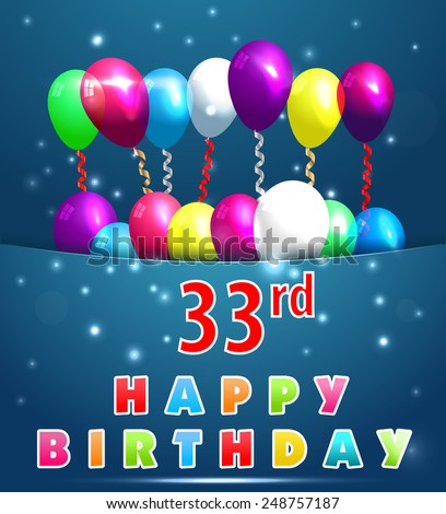 33 Year Happy Birthday Card With Balloons And Ribbons, 33rd Birthday ...