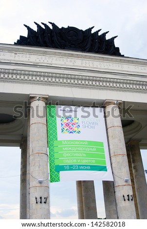 MOSCOW, RUSSIA - JUNE 16: Afisha of Moscow Flower Show by the entrance gates to the Gorky park. Moscow international festival of gardens and parks in the Gorky park. Taken on June 16, 2013 in Moscow.