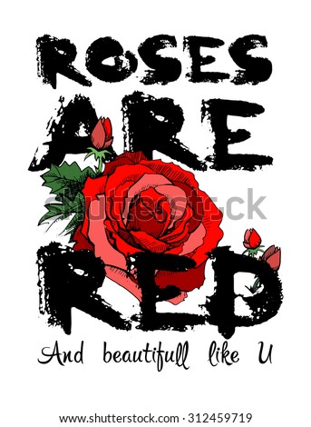 Contrast dry brush font love message poster Roses are red, cute words with flowers, rose, buds, greeting card and t-shirt design.