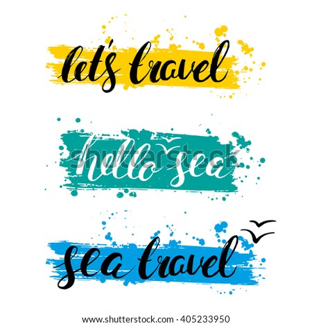 Handwritten ink inscriptions Hello sea, Lets travel. Brush lettering. Phrase. Vector illustration. Calligraphy. Marine background. Colorful stain and blot. Seagull.
