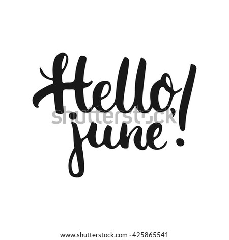 Hand drawn typography lettering phrase Hello, june! isolated on the white background. Fun calligraphy for greeting and invitation card or t-shirt print design.