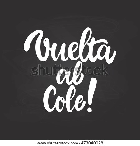 Vuelta al cole - Back to school, lettering calligraphy phrase in Spanish, handwritten text isolated on the black chalkboard background. Fun calligraphy for greeting and invitation card.