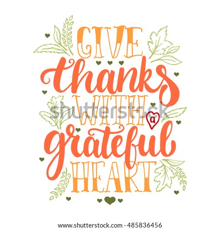 Give thanks with a grateful heart - Thanksgiving day lettering calligraphy phrase. Autumn greeting card isolated on the white background.