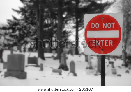 Do not enter the cemetery. Do not enter sign at entrance to cemetery