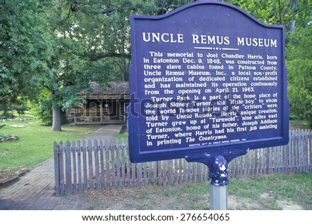 Ã?Â??Uncle Remus MuseumÃ?Â?? in Eatonton is the hometown of Joel Chandler Harris, author of the Uncle Remus stories, Eatonton, Georgia