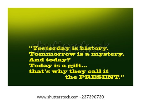 Famous Quote, about the Present, from an Unknown Author