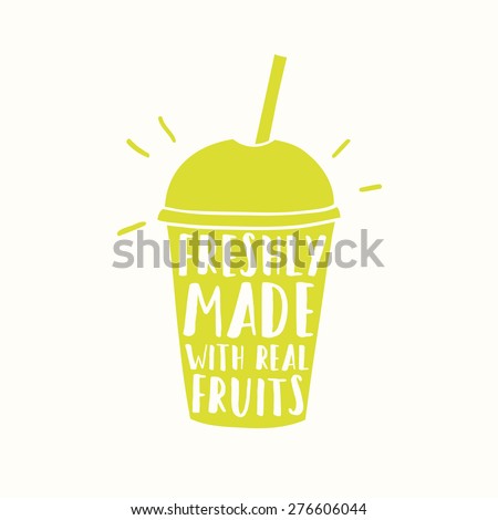 Freshly made with real fruits. Juice or smoothie cup to go