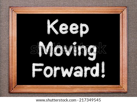Keep Moving Forward !