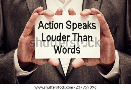 Action Speaks Louder Than Words Concept