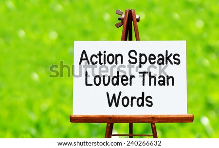 Action Speaks Louder Than Words Concept