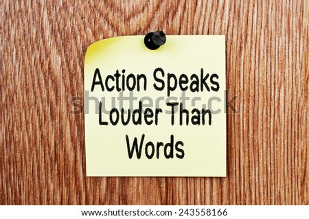 Action Speaks Louder Than Words written on a sticker