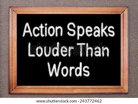 Action Speaks Louder Than Words