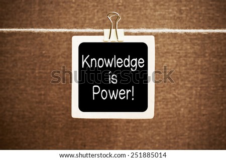 Knowledge is power !