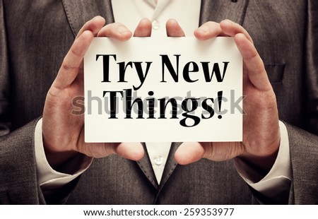 Try New Things!