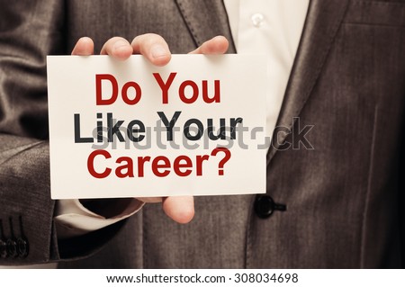 Do You Like Your Career? Man holding a card with a message text written on it