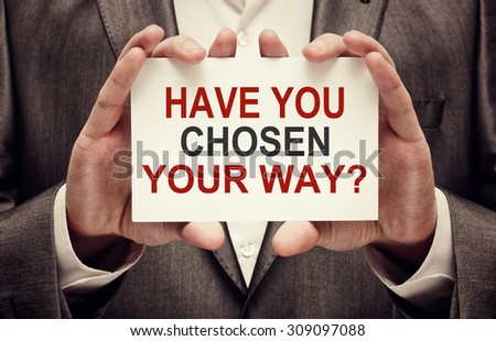 Have You Chosen Your Way? Man holding a card with a message text written on it
