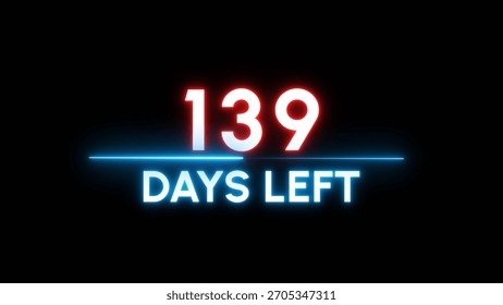139- Days left countdown number. Neon timer clock illustration.  Neon counter days.