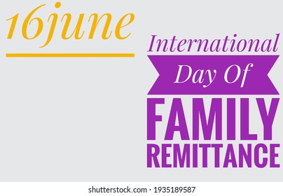 16 June International Day For Family Remittance Text Design Illustration Solid Background