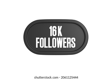 16k followers 3d sign in black color isolated on white background, 3d rendering.