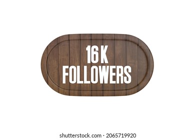 16k followers 3d sign in wooden color isolated on white background, 3d rendering.