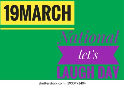 19 March National Let's Laugh Day Text Design Illustration Solid  Background