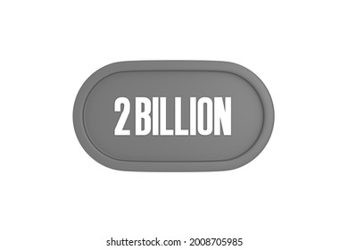 2 Billion 3d Render In Grey Color Isolated On White Background, 3d Rendering.