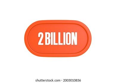 2 Billion 3d Render In Orange Color Isolated On White Background, 3d Rendering.