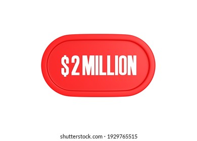 2 Million Dollars 3d Sign In Red Color Isolated On White Background, 3d Illustration.