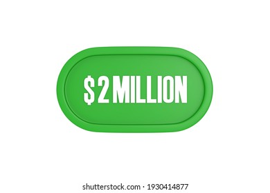 2 Million Dollars 3d Sign In Green Color Isolated On White Background, 3d Illustration.