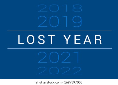 2020 Is Lost Year Concept. Calendar Years 2019, 2020 And 2021 In List On Blue. Concept Of Falling Financial Stock Markets, Lost Goals And Yearly Plans During Quarantine Pandemic Of Coronavirus