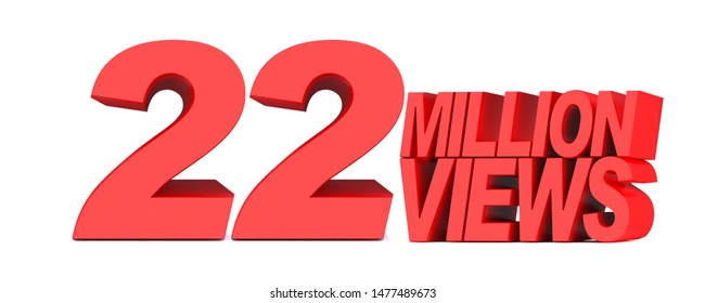 22 Million Views Word On White Background.3d Illustration