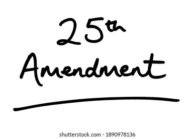 25th Amendment, Handwritten On A White Background.