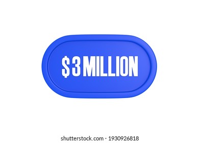 3 Million Dollars 3d Sign In Blue Color Isolated On White Background, 3d Illustration.