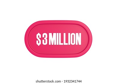 3 Million Dollars 3d Sign In Pink Color Isolated On White Background, 3d Illustration.