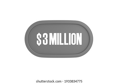 3 Million Dollars 3d Sign In Grey Color Isolated On White Background, 3d Illustration.