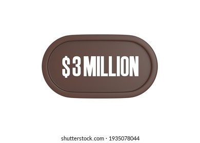 3 Million Dollars 3d Sign In Brown Color Isolated On White Background, 3d Illustration.