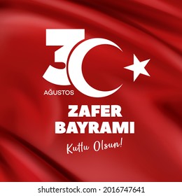 30 August Zafer Bayrami Victory Day Turkey. Translation: August 30 celebration of victory and the National Day in Turkey. (Turkish: 30 Agustos Zafer Bayrami Kutlu Olsun)