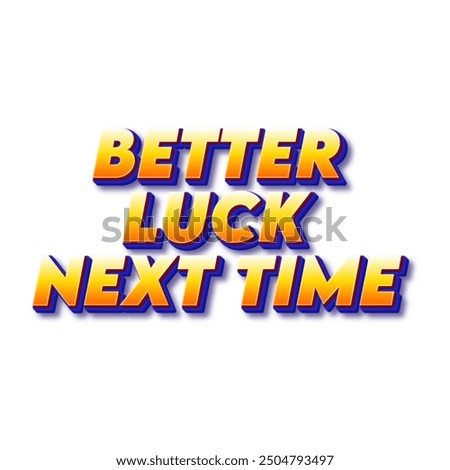 3D better luck next time poster