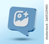 3D blue speech bubble featuring a white photo icon with a plus sign, floating on a light blue background. Represents adding media, uploading content, or sharing images online.