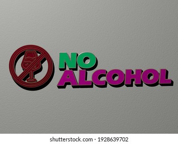 3D graphical image of no alcohol vertically along with text built by metallic cubic letters from the top perspective, excellent for the concept presentation and slideshows, 3D illustration