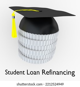 3D Illustration Of A Graduation Hat On A Pile Of Silver Coins, Titled As Student Loan Refinancing.