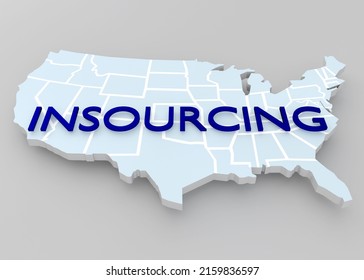 3D illustration of INSOURCING script over an embossment of the United States of America, isolated over gray background.