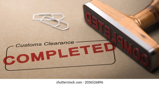3d illustration of a rubber stamp and the word completed printed over a rectangular box with the label customs clearance. Concept of import or export duties