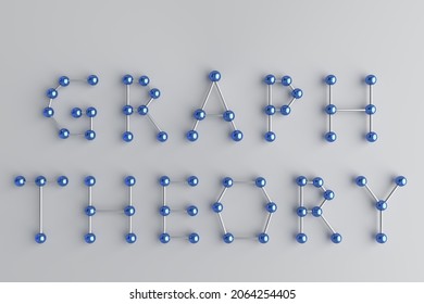 3D Illustration Of The Script GRAPH THEORY Composed Of Letters, Each Of Which Is A Ggraph Containing Blue Marbles Connected By Metallic Cylinder.