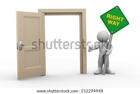 3d render of man holding right way roadsign standing with open door.  3d illustration of human character.