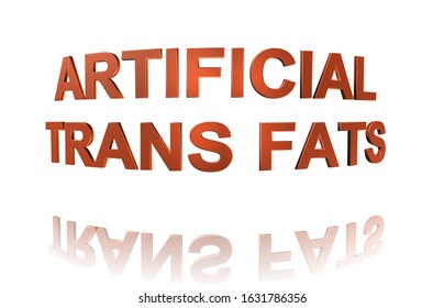 3D Rendering Artificial Trans Fats Word -  Trans-unsaturated Fatty Acids Concept Letter Design Isolated On White Background
