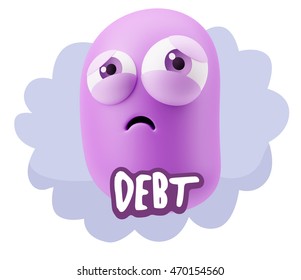 3d Rendering Sad Character Emoticon Expression saying Debt with Colorful Speech Bubble.